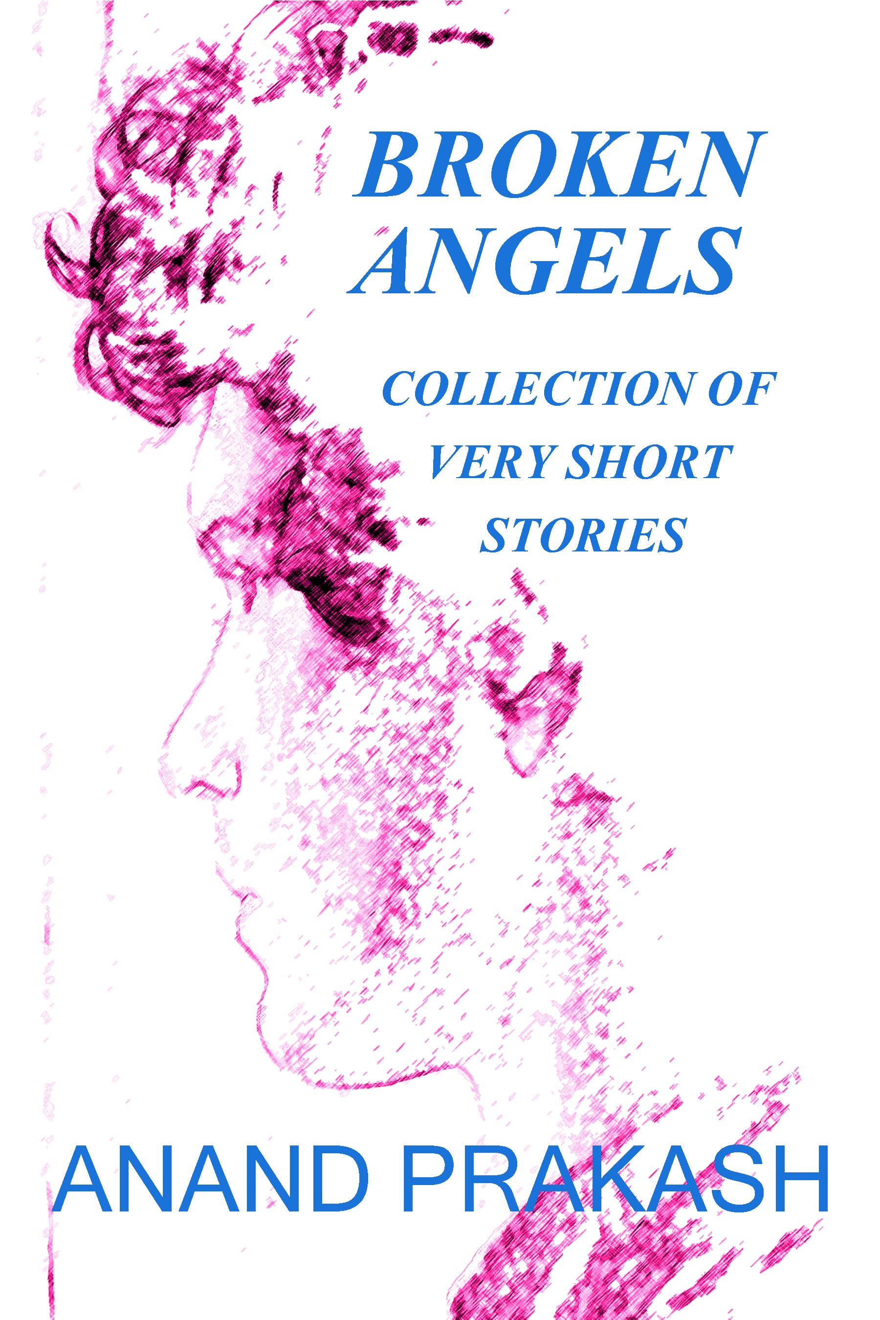 Broken Angels ( Collection of Very Short Stories)